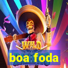 boa foda